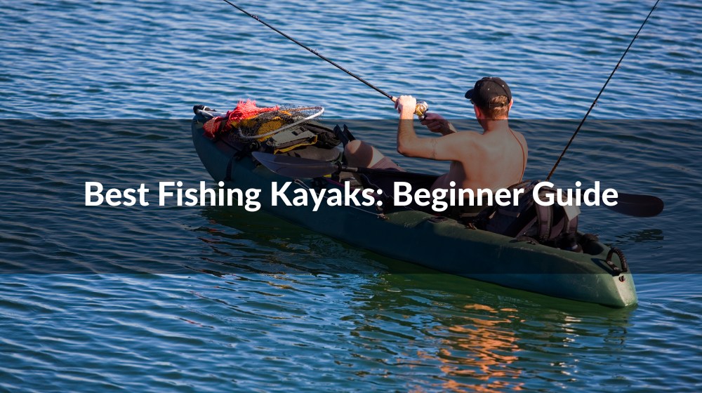 Best Fishing Kayaks Beginner Guide